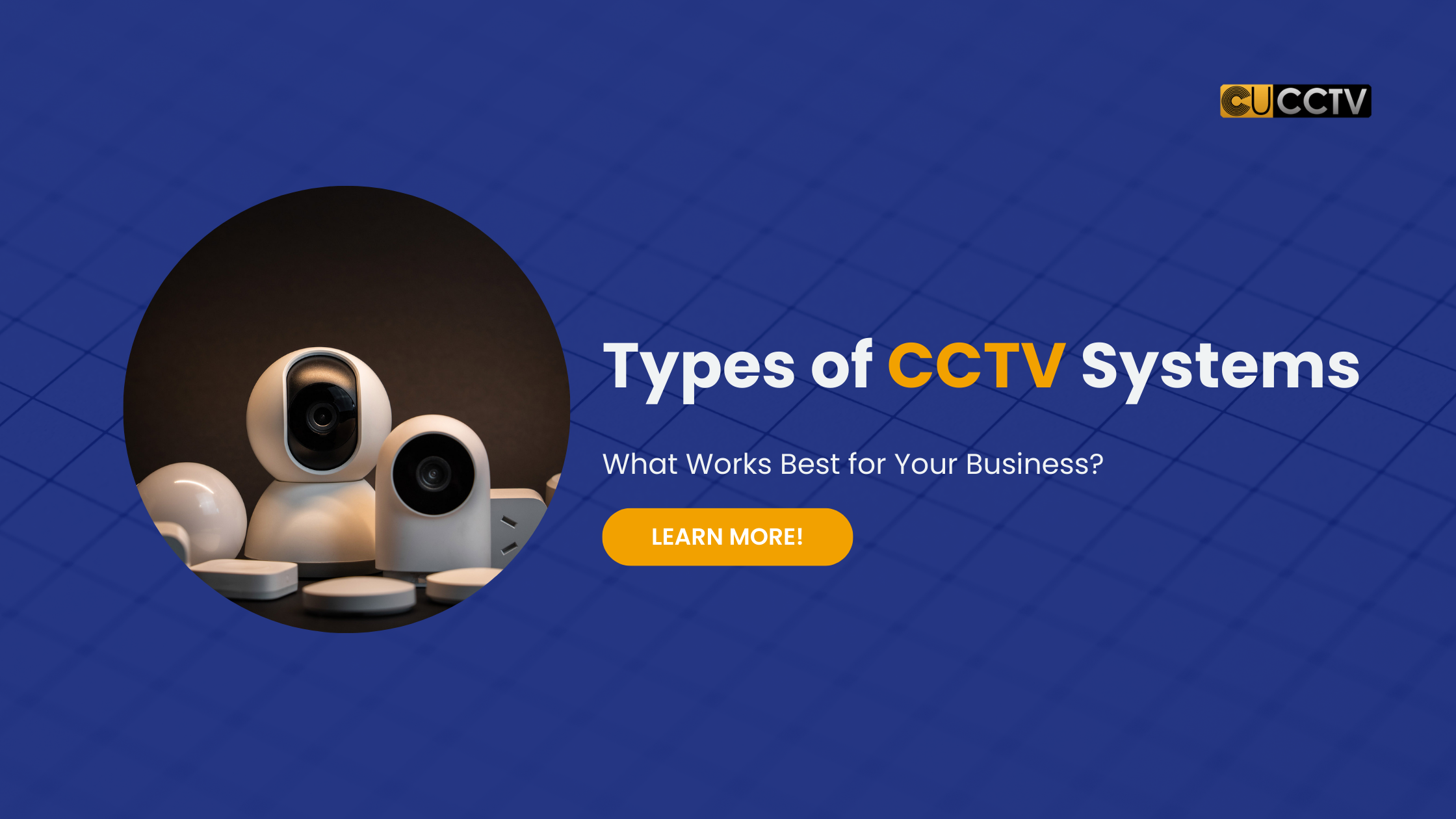 Types of CCTV Systems: Pros, Cons, and Key Features Explained